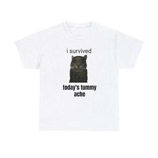 ''I survived today's tummy ache'' T-Shirt