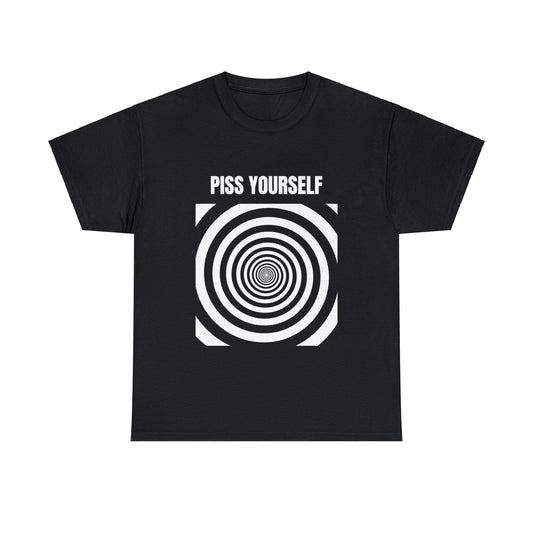 ''piss yourself'' T-Shirt