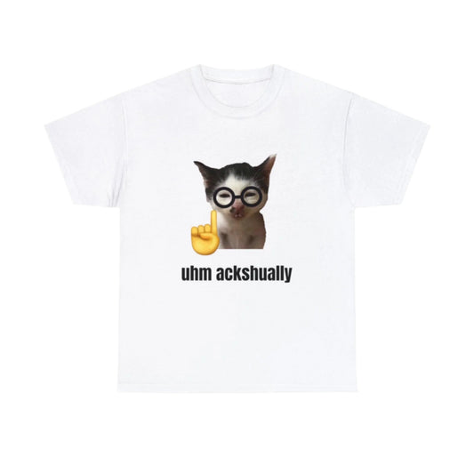 ''uhm ackhaully'' T-Shirt