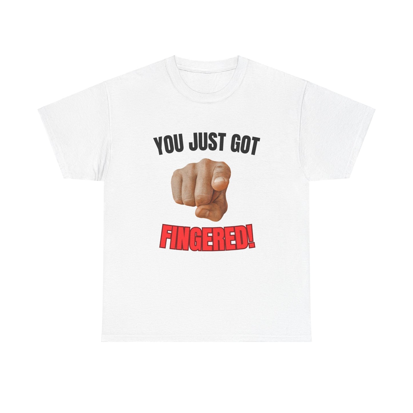 You Just Got Fingered T-Shirt