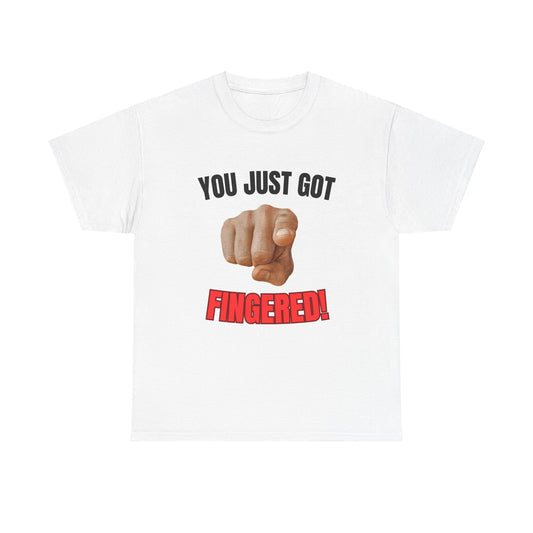 You Just Got Fingered T-Shirt