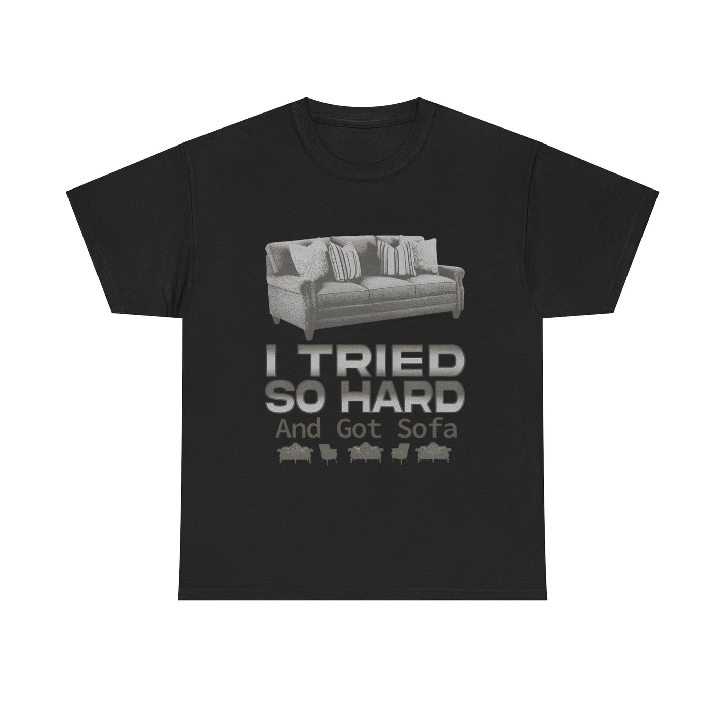 I Tried So Hard And Got Sofa T-Shirt