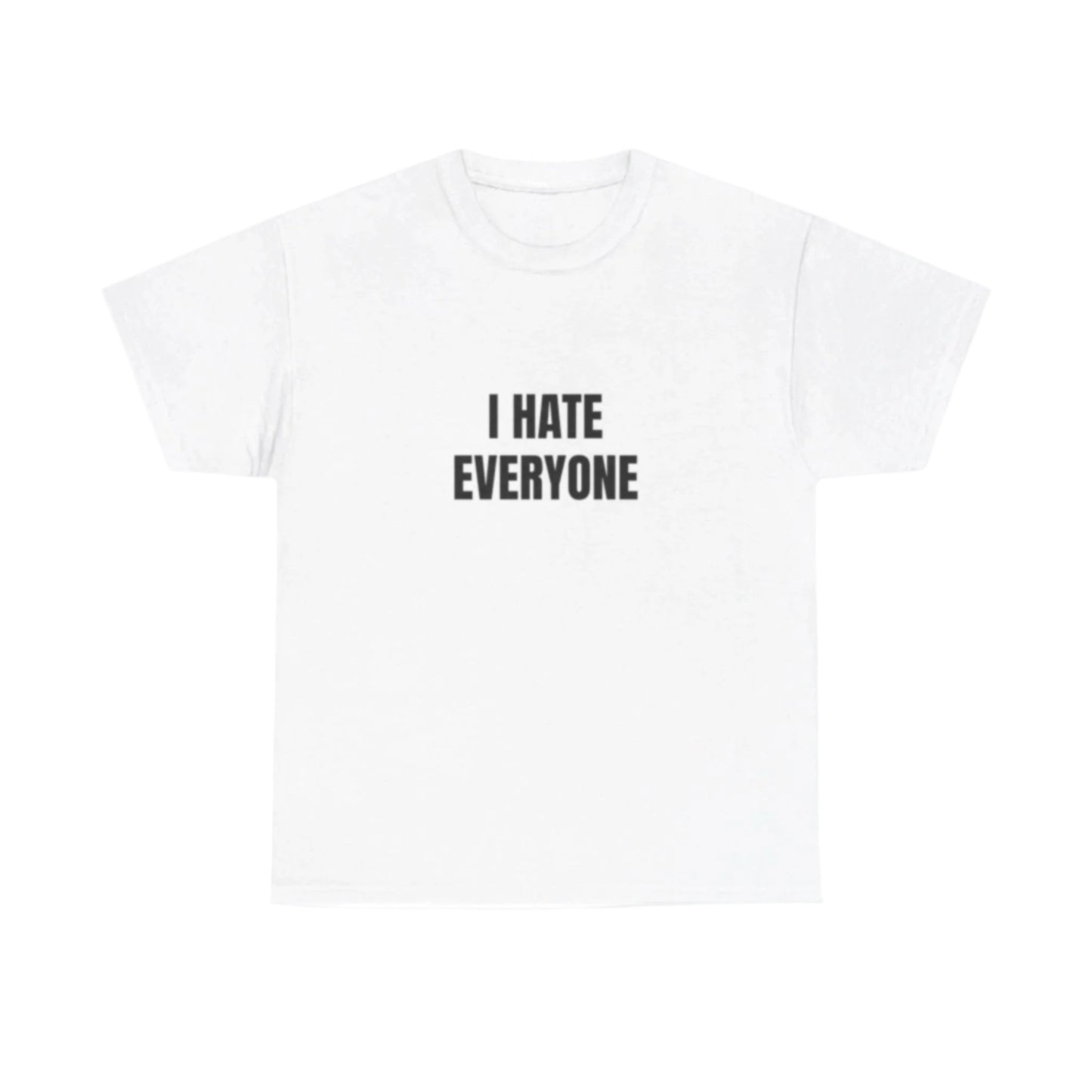 I hate everyone T-Shirt