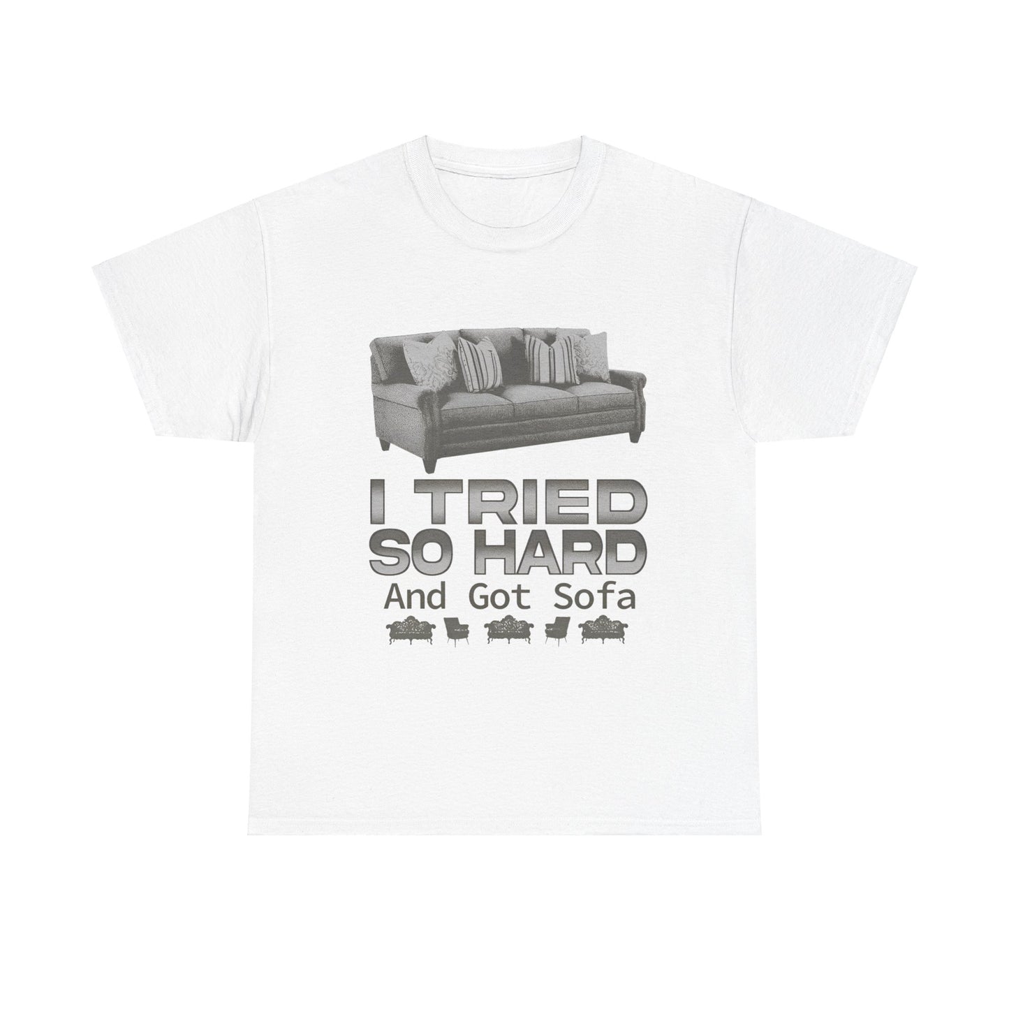 I Tried So Hard And Got Sofa T-Shirt