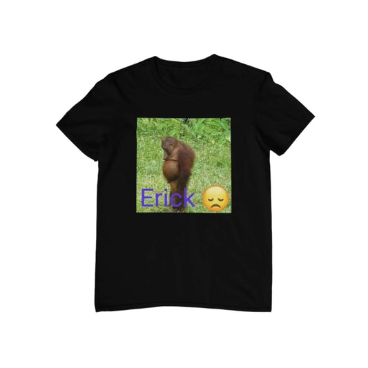 Erick :( T-Shirt